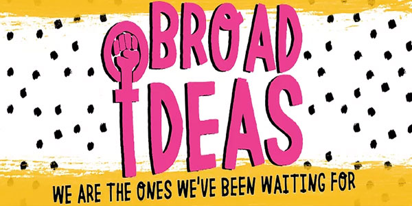 Broad Ideas • Thru March 27th